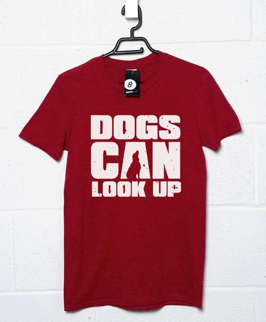 Dogs Can Look Up T-Shirt